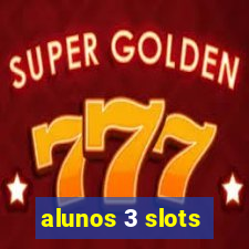 alunos 3 slots